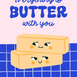 "Butter" Together Card