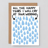 All The Tears I Will Cry At Your Wedding Greetings Card