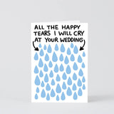 All The Tears I Will Cry At Your Wedding Greetings Card