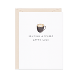 A Whole Latte — Coffee Love / Anniversary / Everyday Card